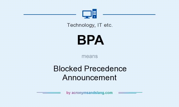 What does BPA mean? It stands for Blocked Precedence Announcement