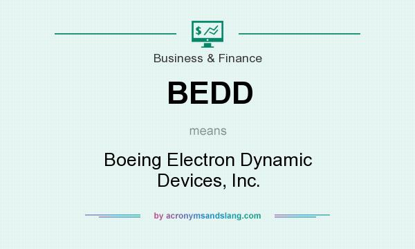 What does BEDD mean? It stands for Boeing Electron Dynamic Devices, Inc.