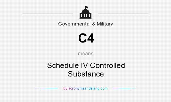 What does C4 mean? It stands for Schedule IV Controlled Substance