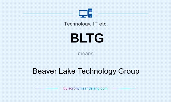 What does BLTG mean? It stands for Beaver Lake Technology Group