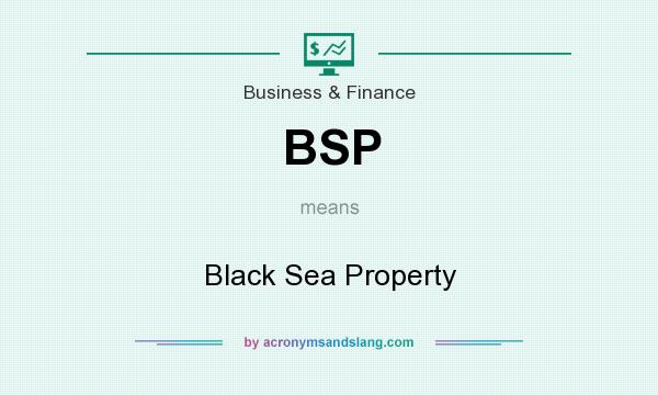 What does BSP mean? It stands for Black Sea Property