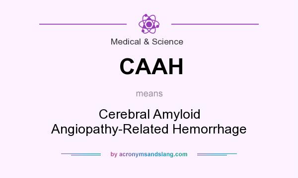 What does CAAH mean? It stands for Cerebral Amyloid Angiopathy-Related Hemorrhage