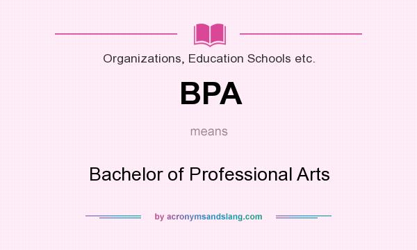 What does BPA mean? It stands for Bachelor of Professional Arts