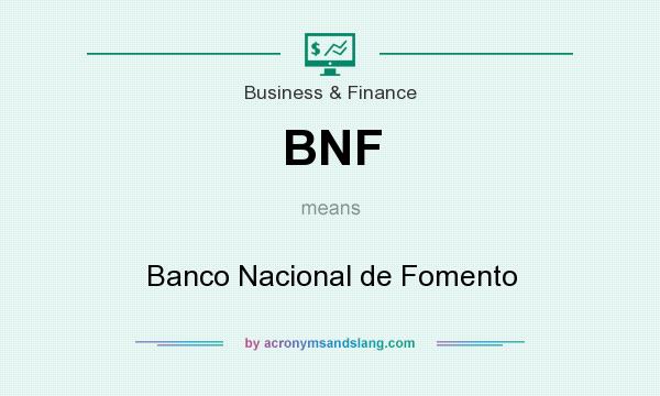 What does BNF mean? It stands for Banco Nacional de Fomento