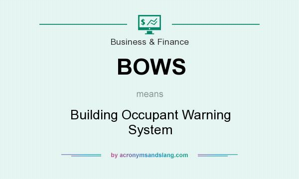 What does BOWS mean? It stands for Building Occupant Warning System