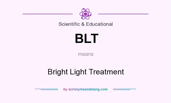 What does BLT mean? It stands for Bright Light Treatment