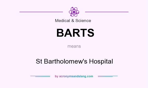 What does BARTS mean? It stands for St Bartholomew`s Hospital