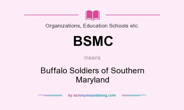What does BSMC mean? It stands for Buffalo Soldiers of Southern Maryland