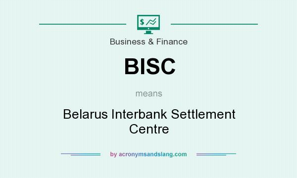 What does BISC mean? It stands for Belarus Interbank Settlement Centre