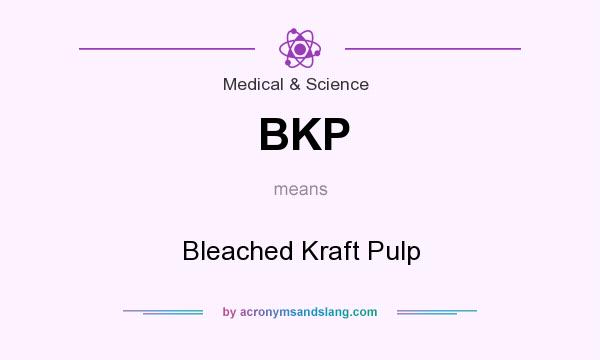 What does BKP mean? It stands for Bleached Kraft Pulp