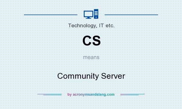 What does CS mean? It stands for Community Server