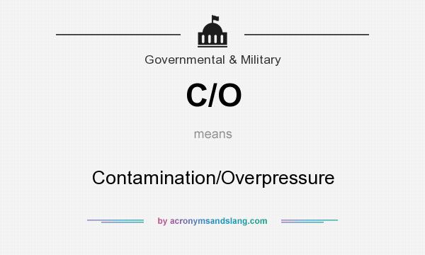 What does C/O mean? It stands for Contamination/Overpressure