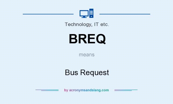 What does BREQ mean? It stands for Bus Request