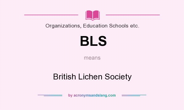 What does BLS mean? It stands for British Lichen Society