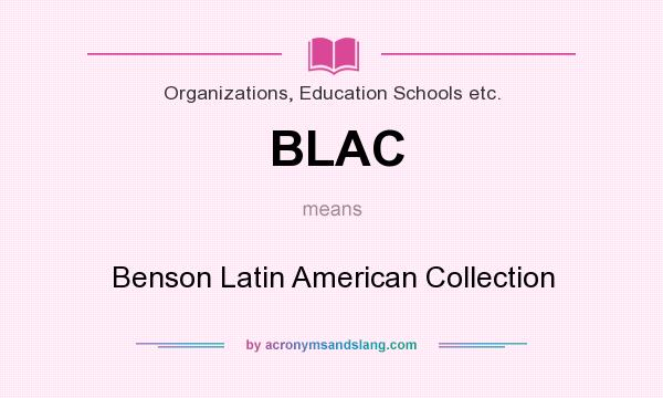 What does BLAC mean? It stands for Benson Latin American Collection