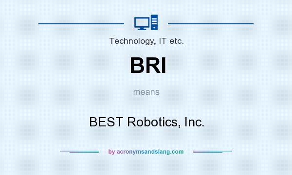 What does BRI mean? It stands for BEST Robotics, Inc.