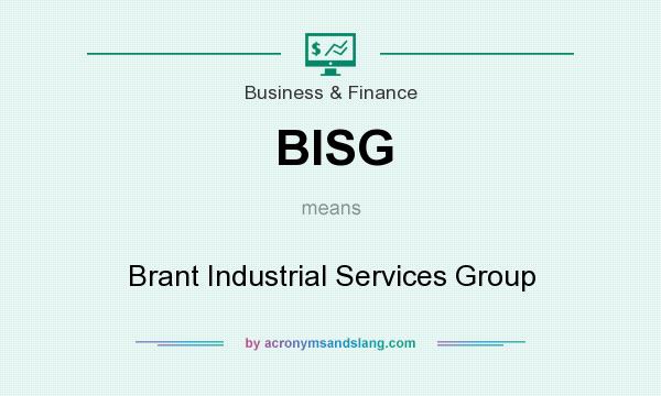 What does BISG mean? It stands for Brant Industrial Services Group