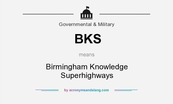 What does BKS mean? It stands for Birmingham Knowledge Superhighways