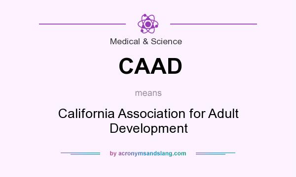 What does CAAD mean? It stands for California Association for Adult Development