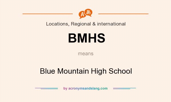 What does BMHS mean? It stands for Blue Mountain High School