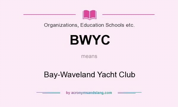 What does BWYC mean? It stands for Bay-Waveland Yacht Club