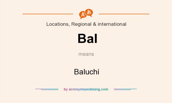 What does Bal mean? It stands for Baluchi