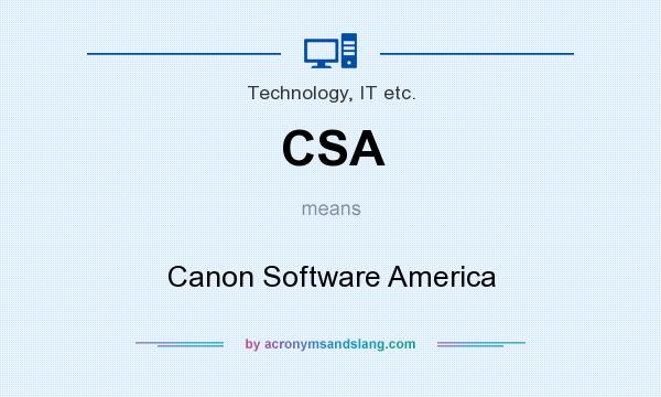 What does CSA mean? It stands for Canon Software America