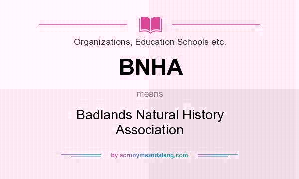 What does BNHA mean? It stands for Badlands Natural History Association