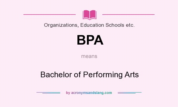 What does BPA mean? It stands for Bachelor of Performing Arts