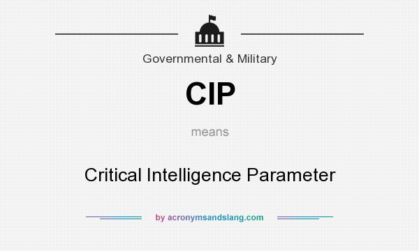 What does CIP mean? It stands for Critical Intelligence Parameter