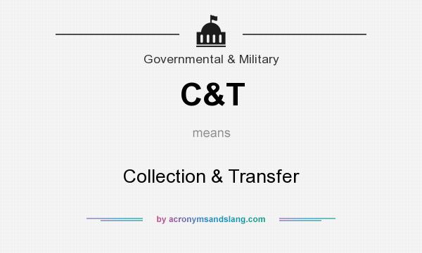 What does C&T mean? It stands for Collection & Transfer