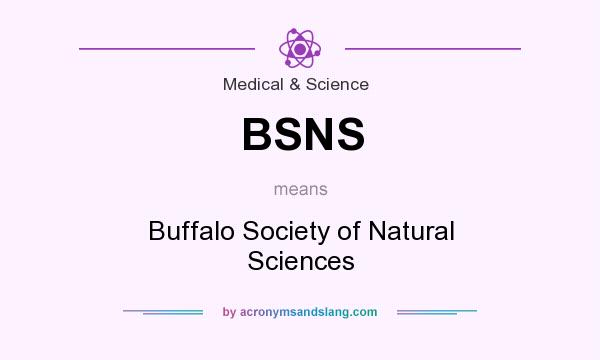 What does BSNS mean? It stands for Buffalo Society of Natural Sciences