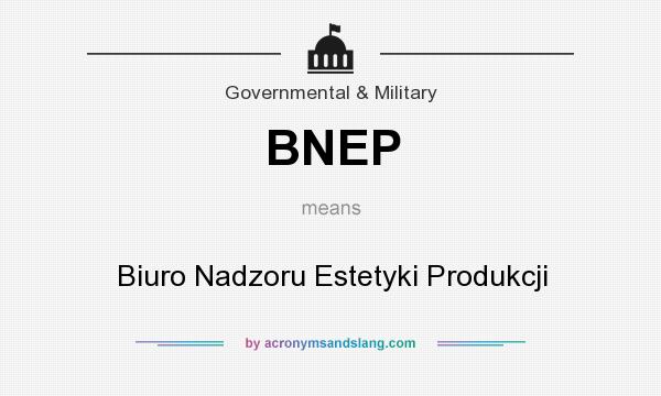 What does BNEP mean? It stands for Biuro Nadzoru Estetyki Produkcji