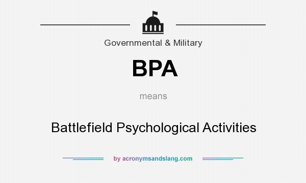 What does BPA mean? It stands for Battlefield Psychological Activities