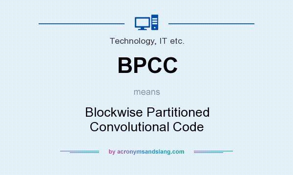 What does BPCC mean? It stands for Blockwise Partitioned Convolutional Code