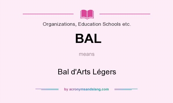 What does BAL mean? It stands for Bal d`Arts Légers