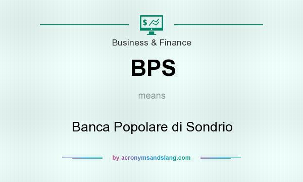 What does BPS mean? It stands for Banca Popolare di Sondrio