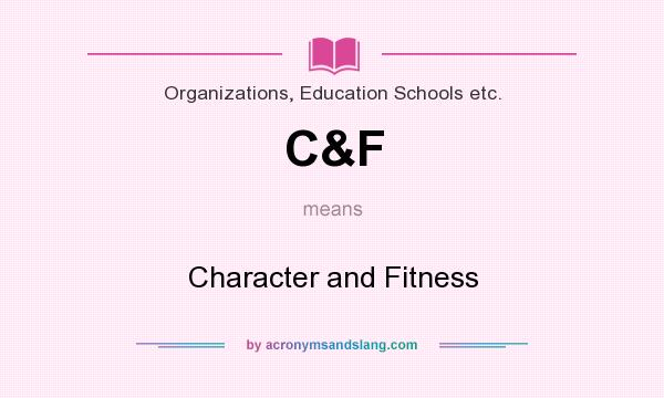 What does C&F mean? It stands for Character and Fitness