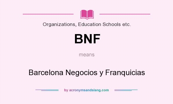 What does BNF mean? It stands for Barcelona Negocios y Franquicias