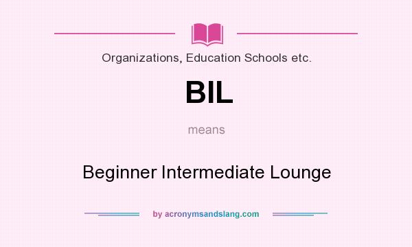 What does BIL mean? It stands for Beginner Intermediate Lounge