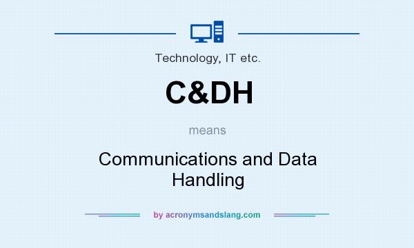 What does C&DH mean? It stands for Communications and Data Handling