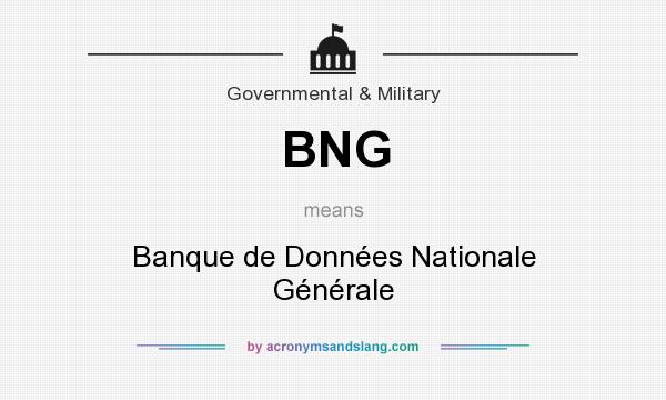 What does BNG mean? It stands for Banque de Données Nationale Générale