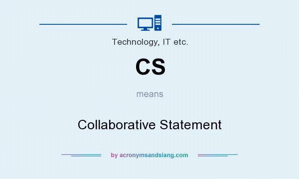 What does CS mean? It stands for Collaborative Statement
