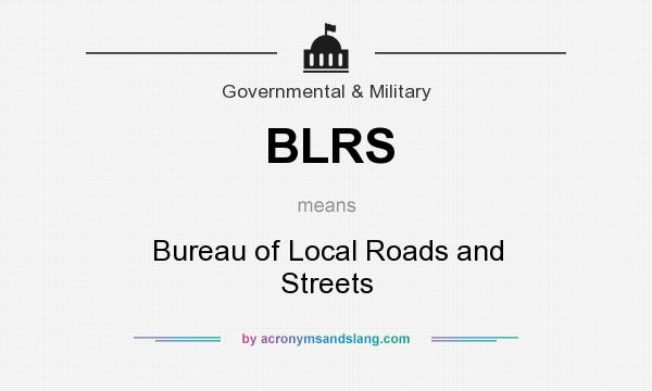 What does BLRS mean? It stands for Bureau of Local Roads and Streets