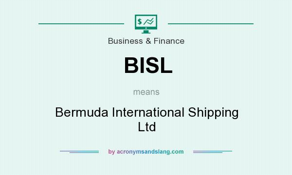 What does BISL mean? It stands for Bermuda International Shipping Ltd