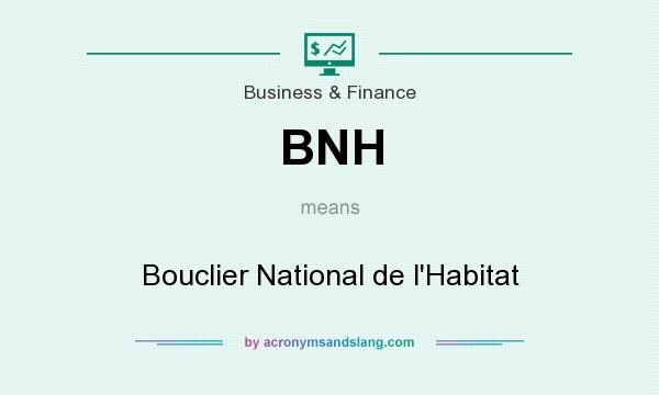 What does BNH mean? It stands for Bouclier National de l`Habitat