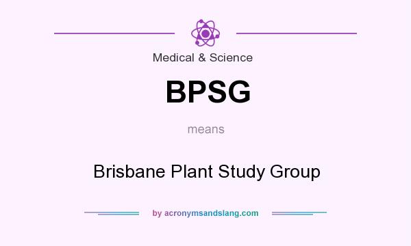 What does BPSG mean? It stands for Brisbane Plant Study Group