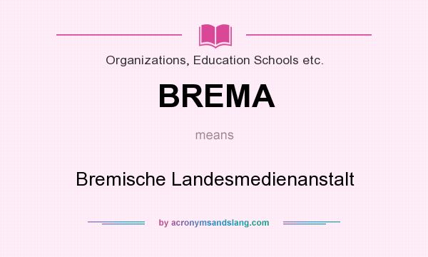 What does BREMA mean? It stands for Bremische Landesmedienanstalt