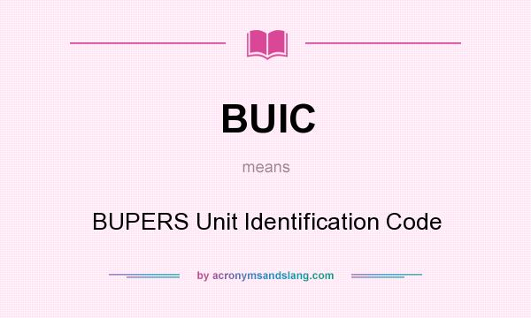 What does BUIC mean? It stands for BUPERS Unit Identification Code