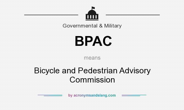 What does BPAC mean? It stands for Bicycle and Pedestrian Advisory Commission